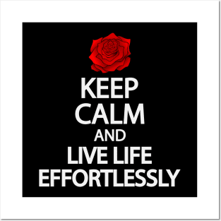 Keep calm and live life effortlessly Posters and Art